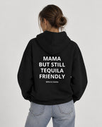 Mama But Still Tequila Friendly Hoodie